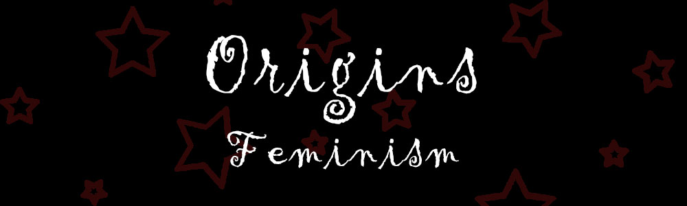 Origins, Feminism Banner